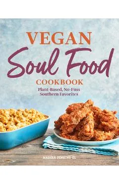 Vegan Soul Food Cookbook: Plant-Based, No-Fuss Southern Favorites - Nadira Jenkins-el