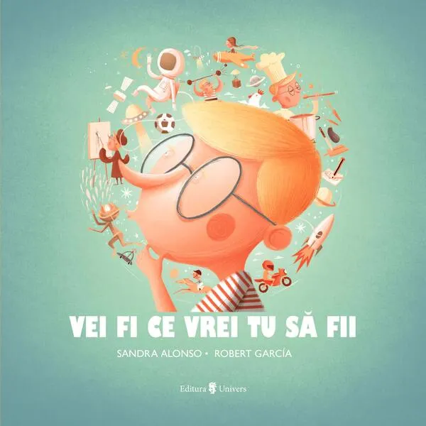 Vei fi ce vrei tu să fii - Hardcover - Sandra Alonso - Univers