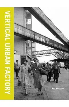 Vertical Urban Factory - Nina Rappaport