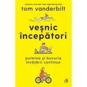 Vesnic incepatori - Tom Vanderbilt