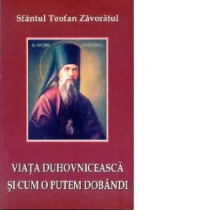 Viata duhovniceasca si cum o putem dobandi. Scrisori