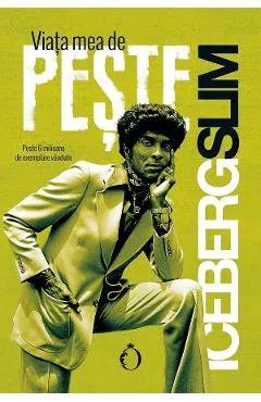 Viata mea de peste - Iceberg Slim