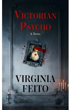Victorian Psycho - Virginia Feito