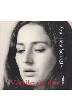 Vietile de dar - Gabriela Schuster