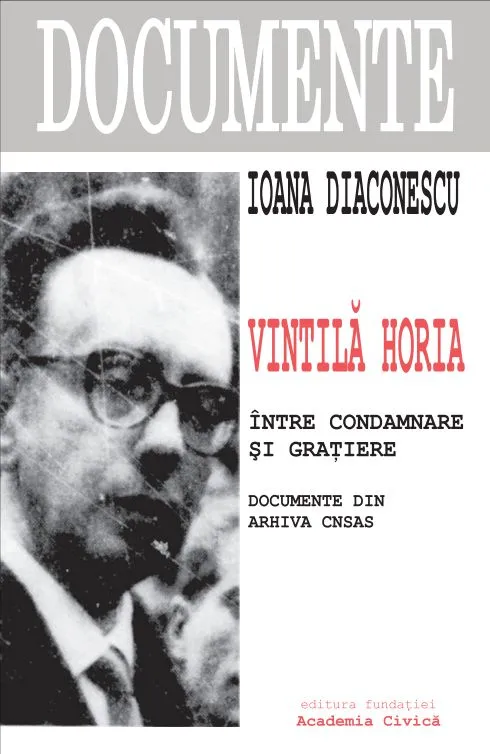 Vintila Horia. Intre condamnare si gratiere. Documente din arhiva CNSAS