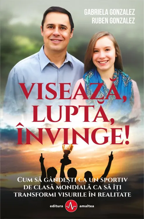 Viseaza, lupta, invinge | Gabriela Gonzalez, Ruben Gonzalez