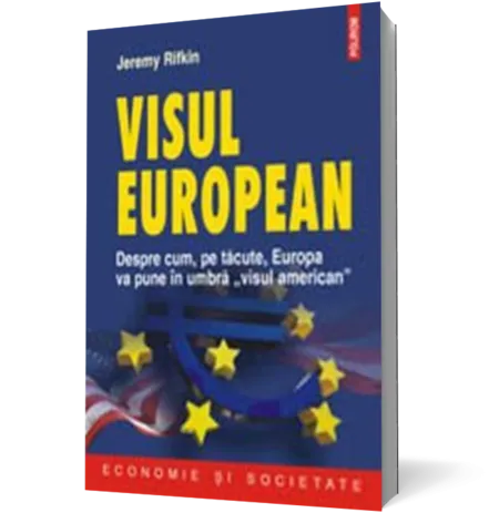 Visul european. Despre cum, pe tacute, Europa va pune in umbra â€žvisul americanâ€u009D