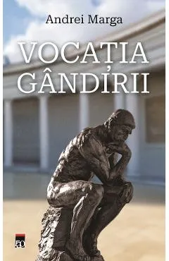 Vocatia gandirii - Andrei Marga