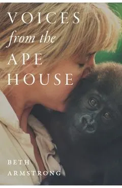 Voices from the Ape House - Beth Armstrong