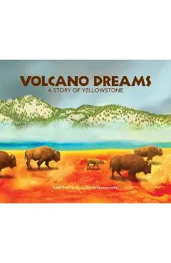 Volcano Dreams: A Story of Yellowstone - Janet Fox