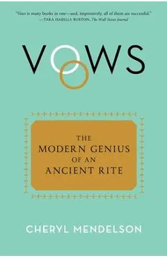 Vows: The Modern Genius of an Ancient Rite - Cheryl Mendelson