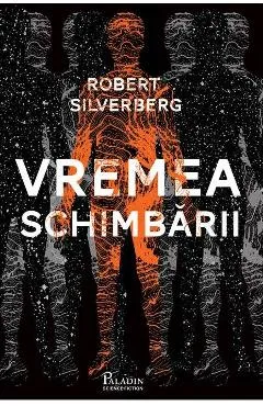 Vremea schimbarii - Robert Silverberg