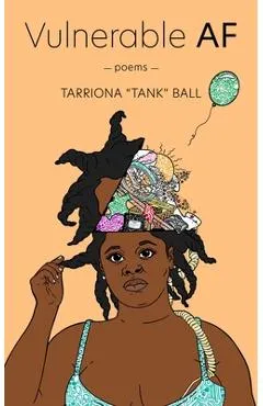 Vulnerable AF - Tarriona Ball