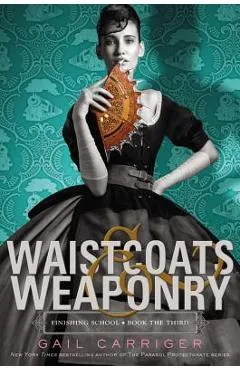 Waistcoats & Weaponry - Gail Carriger