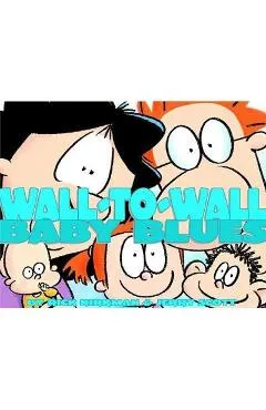Wall-To-Wall Baby Blues: A Baby Blues Treasury - Rick Kirkman