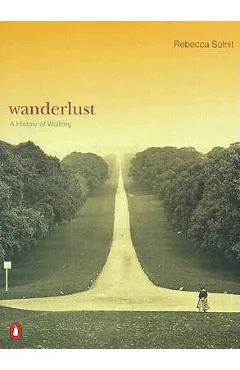 Wanderlust: A History of Walking - Rebecca Solnit