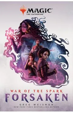 War of the Spark: Forsaken (Magic: The Gathering) - Greg Weisman