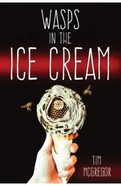 Wasps in the Ice Cream - Tim Mcgregor
