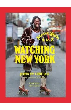 Watching New York: Street Style A to Z - Johnny Cirillo