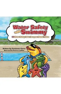 Water Safety with Swimmy: 10 Water Safety Rules Everyone Should Follow - Carolanne Caron