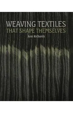Weaving Textiles That Shape Themselves - Ann Richards
