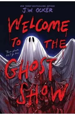 Welcome to the Ghost Show - J. W. Ocker