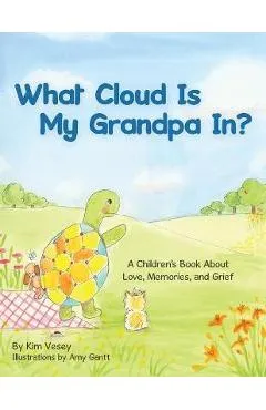 What Cloud Is My Grandpa In? - Kim Vesey