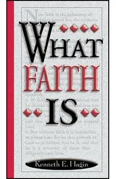 What Faith Is - Kenneth E. Hagin