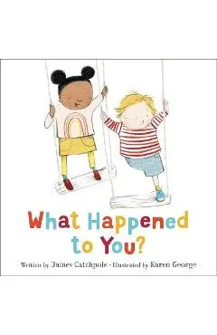 What Happened to You? - James Catchpole