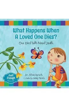 What Happens When a Loved One Dies?: Our First Talk about Death - Jillian Roberts