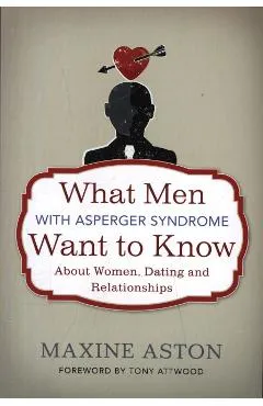 What Men with Asperger Syndrome Want to Know About Women, Da - Maxine Aston