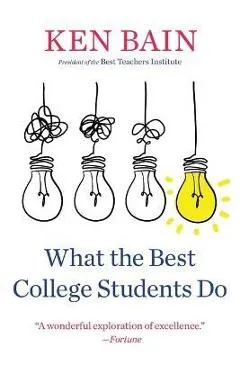 What the Best College Students Do - Ken Bain