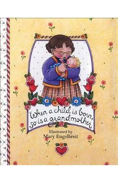When a Child Is Born, So Is a Grandmother - Mary Engelbreit