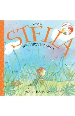When Stella Was Very, Very Small - Marie-louise Gay