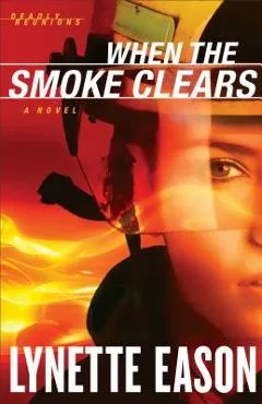 When the Smoke Clears - Lynette Eason