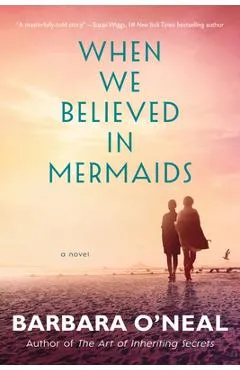 When We Believed in Mermaids - Barbara O'neal