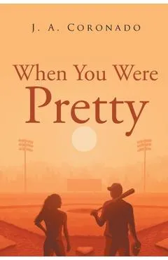 When You Were Pretty - J. A. Coronado