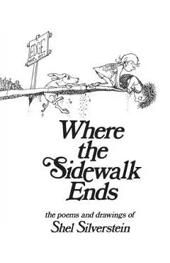 Where the Sidewalk Ends: Poems and Drawings - Shel Silverstein
