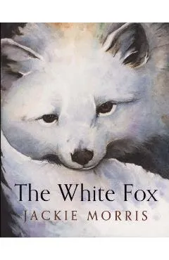 White Fox - Jackie Morris