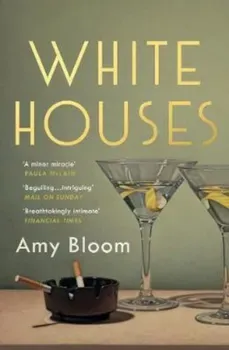 White Houses/Amy Bloom