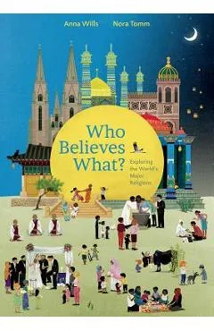 Who Believes What?: Exploring the World's Major Religions - Wills