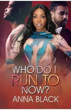 Who Do I Run to Now? - Anna Black