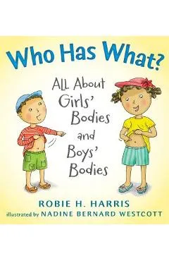 Who Has What?: All about Girls' Bodies and Boys' Bodies - Robie H. Harris