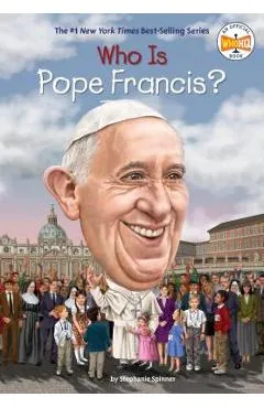 Who Is Pope Francis? - Stephanie Spinner