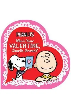 Who's Your Valentine, Charlie Brown? - Charles M. Schulz