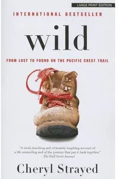 Wild: From Lost to Found on the Pacific Crest Trail - Cheryl Strayed