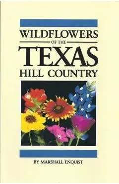 Wildflowers of the Texas Hill Country - Marshall Enquist