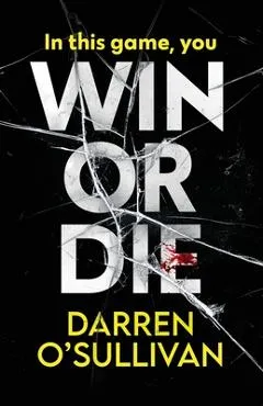 Win or Die: A gripping and unputdownable crime thriller - Darren O'sullivan