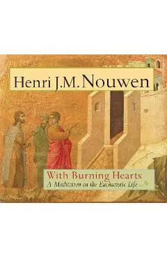 With Burning Hearts: A Meditation on the Eucharistic Life - Henri J. M. Nouwen