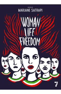 Woman, Life, Freedom - Marjane Satrapi